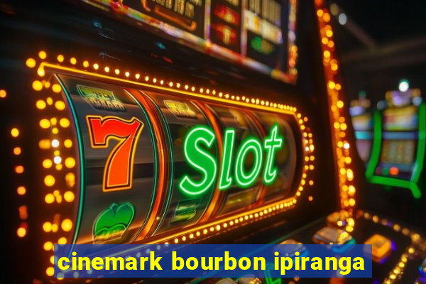 cinemark bourbon ipiranga